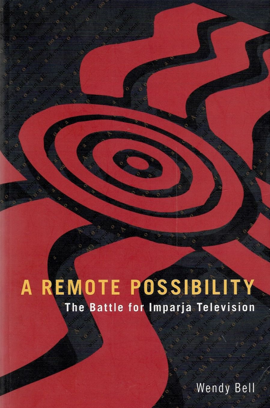 Red and white front cover for book, with yellow writing - A Remote Possibilty, the battle for Imparja Television.